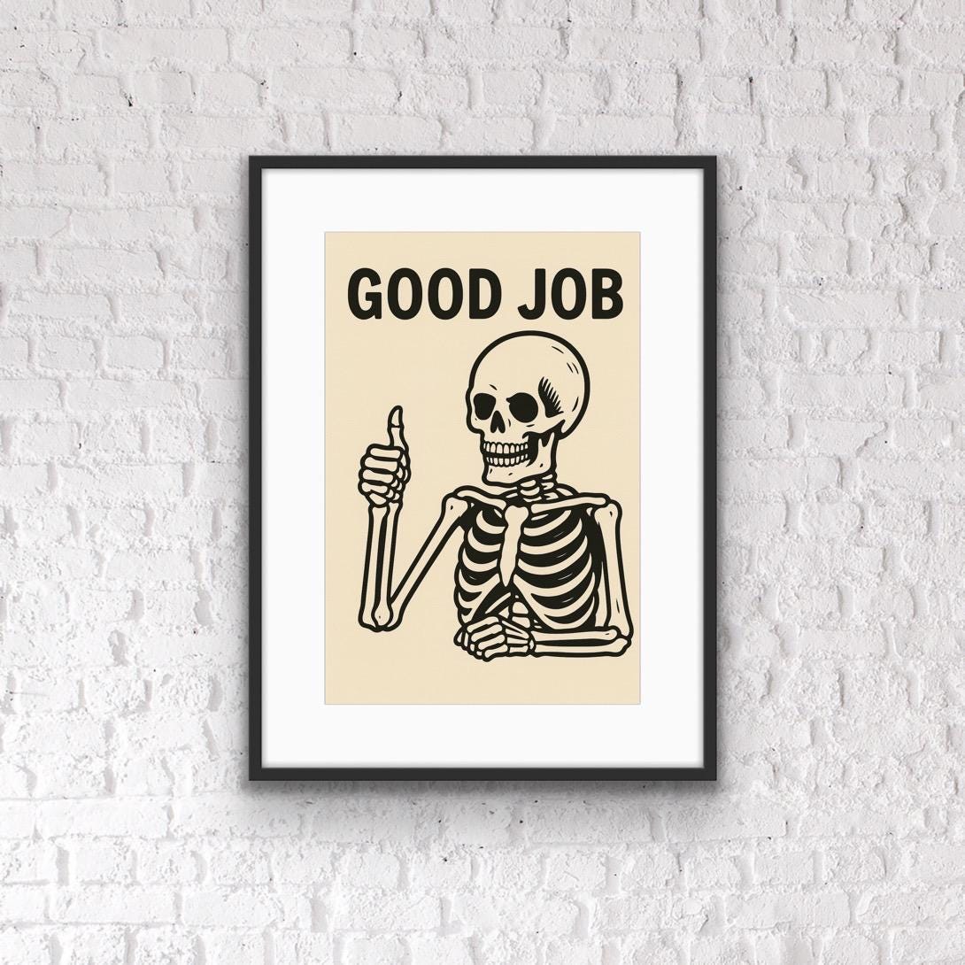 Good Job Skeleton Print – Funny Office Wall Art, Sarcastic Skeleton Poster, Quirky Work From Home Decor, Dark Humour Motivation Gift
