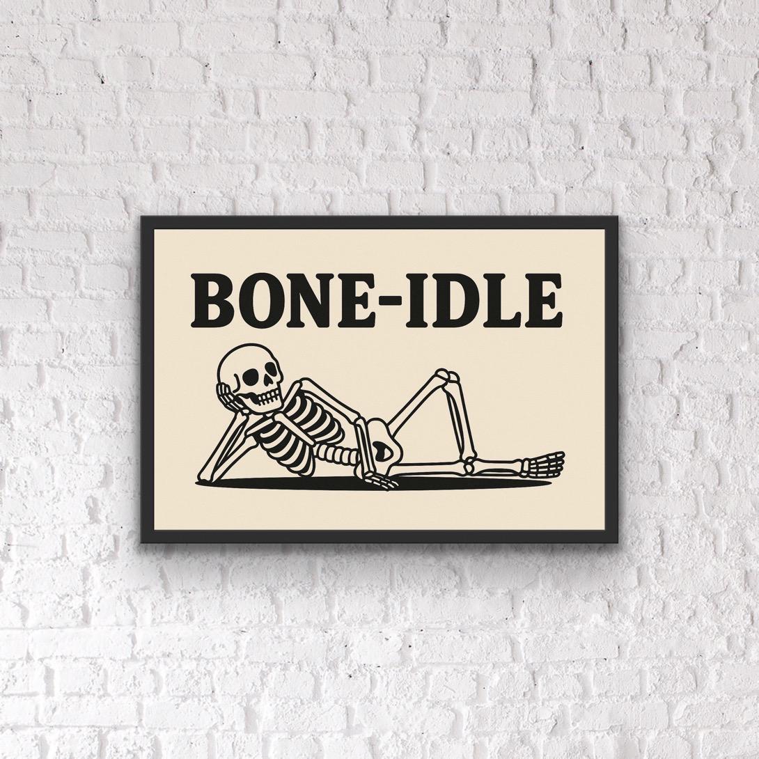 Funny Skeleton Wall Art – “Bone-Idle” Print – Lazy Skeleton Poster – Humorous Living Room Decor – Gothic Halloween Art - Funny Home Prints