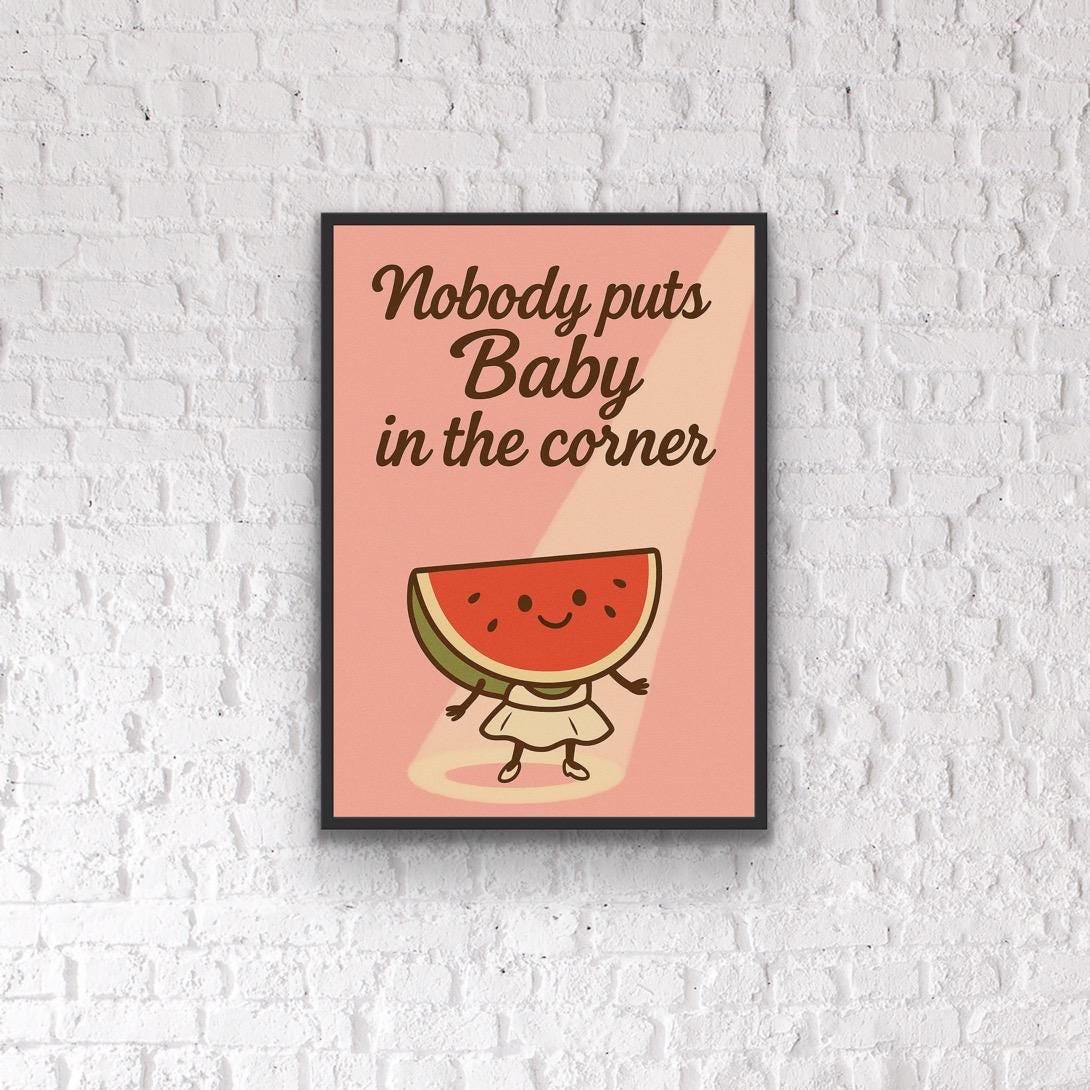 Funny Watermelon Print: Nobody Puts Baby in the Corner - Quirky Kitchen Art