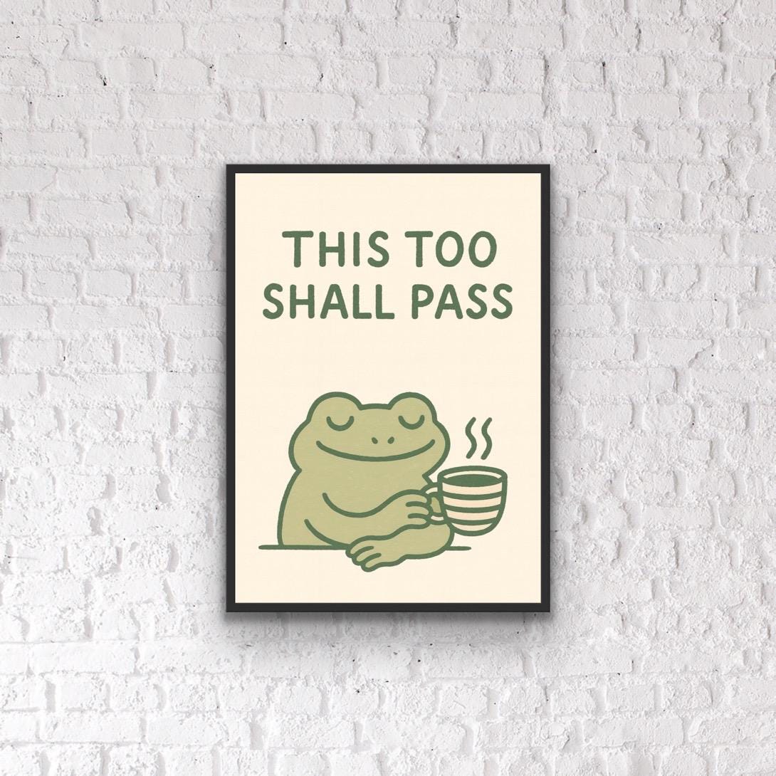 This Too Shall Pass Frog Print – Cute Tea-Drinking Frog Wall Art, Funny Quirky Positive Quote Poster, Whimsical Animal Illustration, Calming