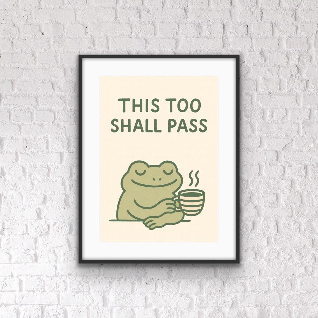 This Too Shall Pass Frog Print – Cute Tea-Drinking Frog Wall Art, Funny Quirky Positive Quote Poster, Whimsical Animal Illustration, Calming