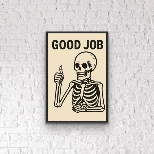 Good Job Skeleton Print – Funny Office Wall Art, Sarcastic Skeleton Poster, Quirky Work From Home Decor, Dark Humour Motivation Gift