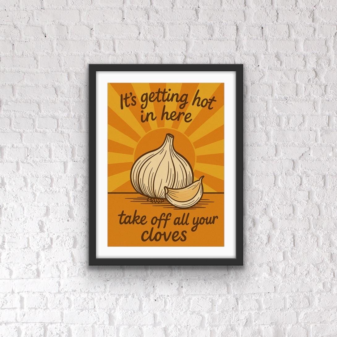 Funny Garlic Kitchen Print - “It’s Getting Hot in Here Take Off All Your Cloves” - Retro Food Pun Wall Art - Quirky Kitchen Decor