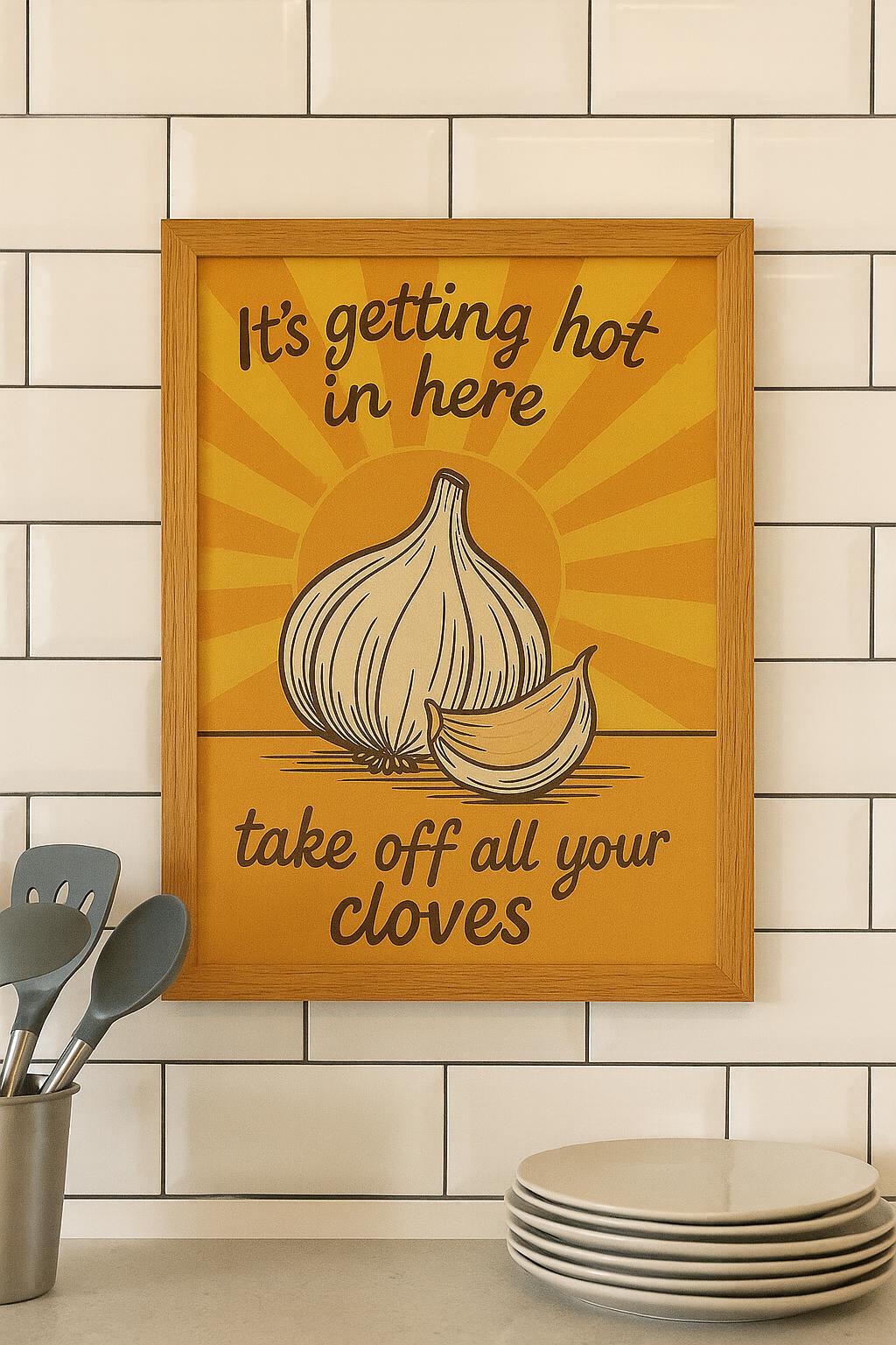 Funny Garlic Kitchen Print - “It’s Getting Hot in Here Take Off All Your Cloves” - Retro Food Pun Wall Art - Quirky Kitchen Decor