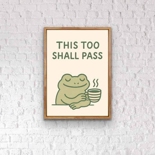 This Too Shall Pass Frog Print – Cute Tea-Drinking Frog Wall Art, Funny Quirky Positive Quote Poster, Whimsical Animal Illustration, Calming